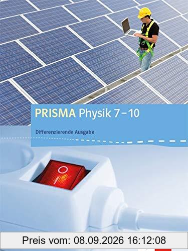PRISMA Physik 7-10. Differenzierende Ausgabe Nordrhein-Westfalen: Schülerbuch Klasse 7-10 (PRISMA Physik. Differenzierende Ausgabe ab 2017)