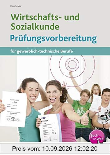 Wirtschafts- und Sozialkunde: Prüfungsvorbereitung für gewerblich-technische Berufe