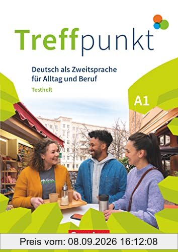 Treffpunkt - Deutsch für die Integration - Allgemeine Ausgabe – Deutsch als Zweitsprache für Alltag und Beruf - A1: Gesamtband: Testheft mit Audios online