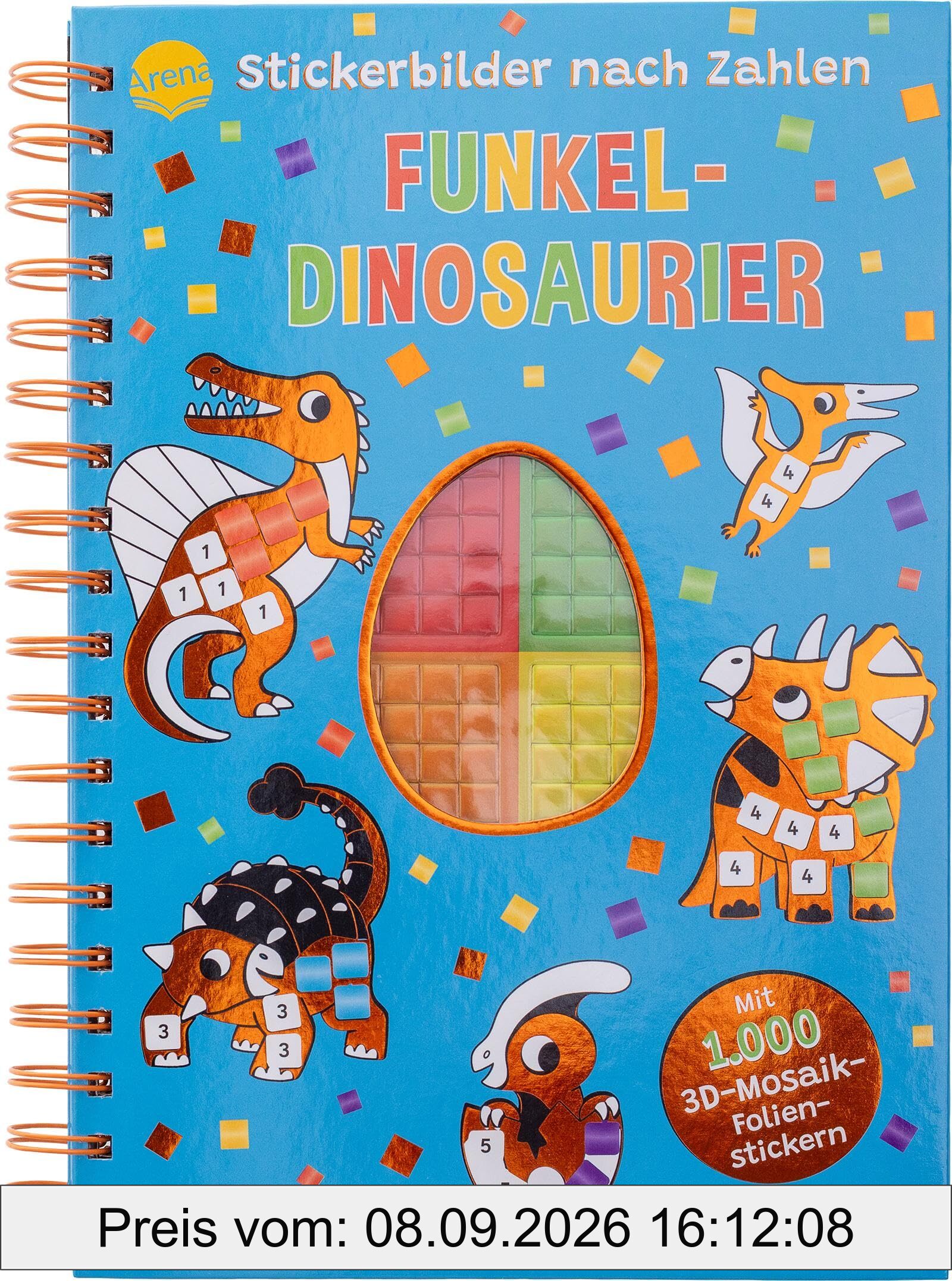 Stickerbilder nach Zahlen. Funkel-Dinosaurier (Mit 1.000 3D-Mosaik-Folienstickern): Stickern nach Zahlen mit 1.000 funkelnden 3D-Folienstickern in ... Kindergarten (Stickerspaß bei Arena)