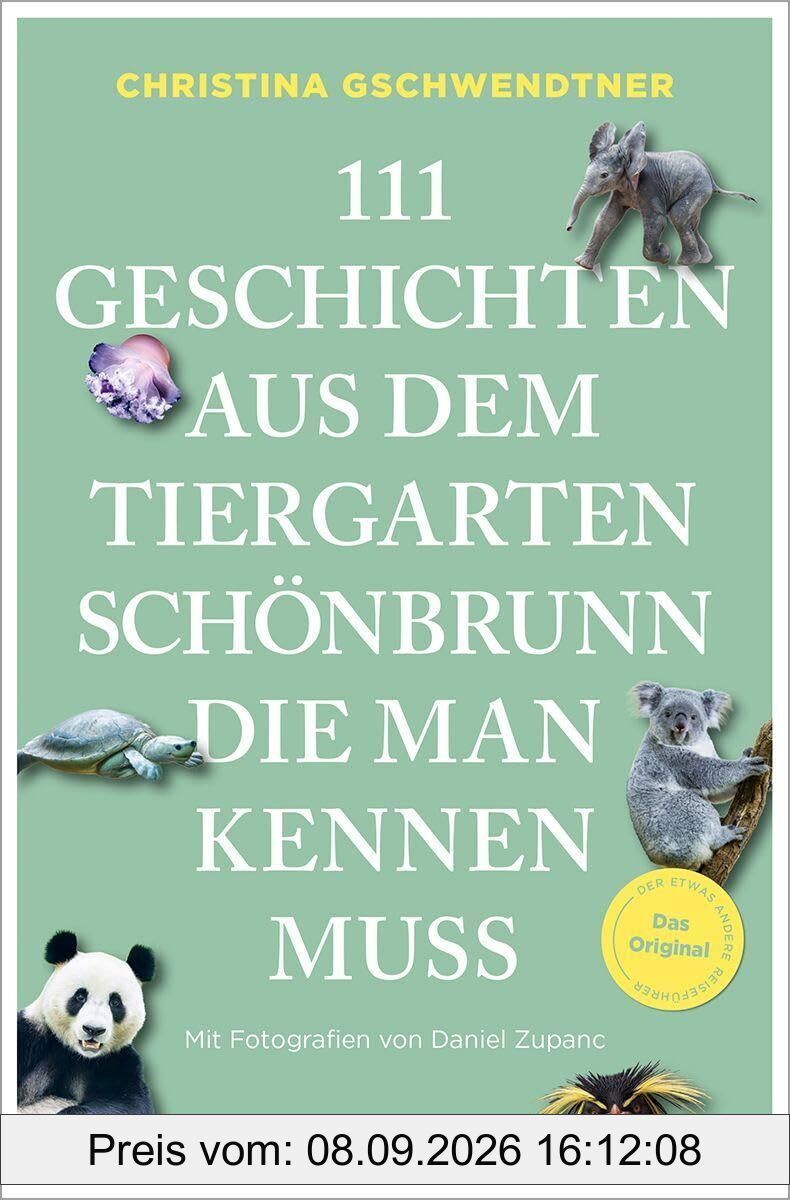 111 Geschichten aus dem Tiergarten Schönbrunn, die man kennen muss