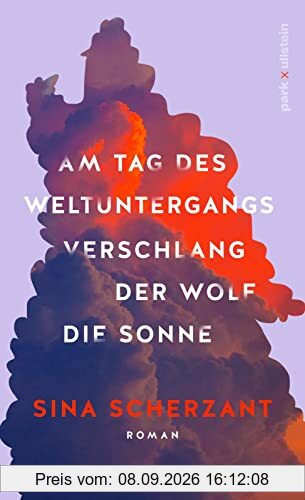 Am Tag des Weltuntergangs verschlang der Wolf die Sonne: Roman | Eine tiefe, große Geschichte über die Kraft der Freundschaft und die Erkenntnis, wie ... es immer nur anderen recht zu machen