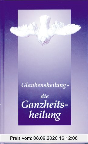 Glaubensheilung - die Ganzheitsheilung