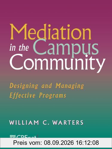 Mediation in the Campus Community: Designing and Managing Effective Programs (Jossey-Bass Education)