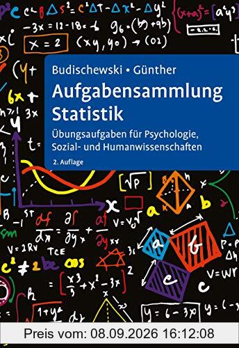 Aufgabensammlung Statistik: Übungsaufgaben für Psychologie, Sozial- und Humanwissenschaften