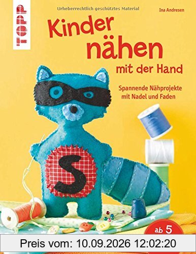 Kinder nähen mit der Hand: Spannende Nähprojekte mit Nadel und Faden