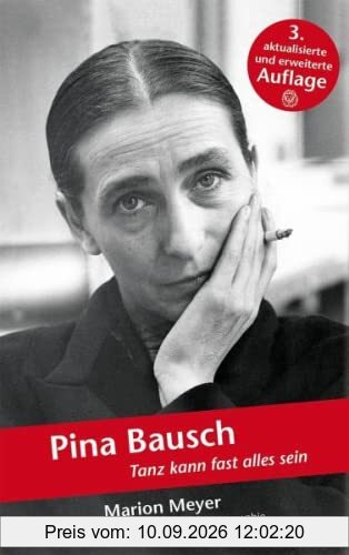 Pina Bausch: Tanz kann fast alles sein (Bergische Monographie)
