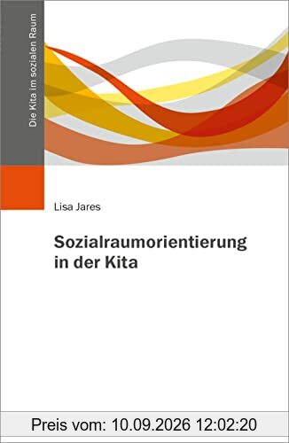 Sozialraumorientierung in der Kita (Die Kita im sozialen Raum, 1)