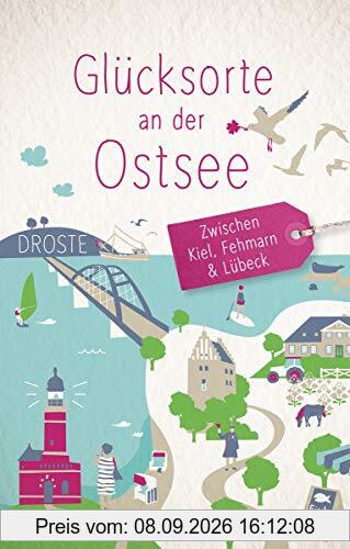 Glücksorte an der Ostsee - Zwischen Kiel, Fehmarn und Lübeck