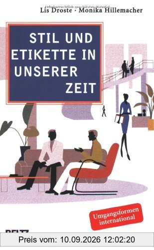 Stil und Etikette in unserer Zeit: Aktuelle Umgangsformen, moderne Tischsitten, souveränes Auftreten (Beltz Taschenbuch)