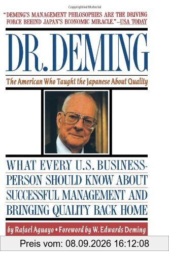Dr. Deming: The American Who Taught the Japanese About Quality: The American Who Taught the Japanese about Quality the American Who Taught the Japanese about Quality