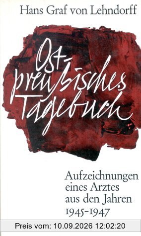 Ostpreussisches Tagebuch. Aufzeichnungen eines Arztes aus den Jahren 1945 - 1947