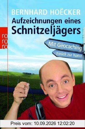 Aufzeichnungen eines Schnitzeljägers: Mit Gëocaching zurück zur Natur