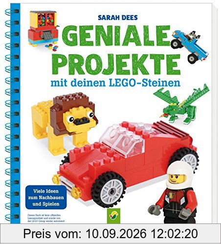 Geniale Projekte mit deinen LEGO-Steinen: Viele Ideen zum Nachbauen und Spielen