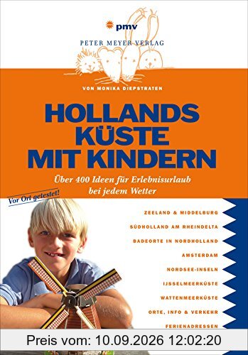 Hollands Küste mit Kindern: Über 400 Ideen für Erlebnisurlaub bei jedem Wetter