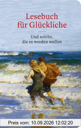 Lesebuch für Glückliche: Und solche, die es werden wollen (Fischer TaschenBibliothek)