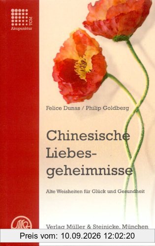 Chinesische Liebesgeheimnisse: Alte Weisheiten für Glück und Gesundheit