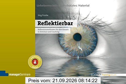 Reflektierbar: Reflexionsmethoden für den Einsatz in Seminar und Coaching (Edition Training aktuell)