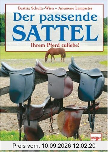 Der passende Sattel: Ihrem Pferd zuliebe!: Ihrem Pferde zuliebe!