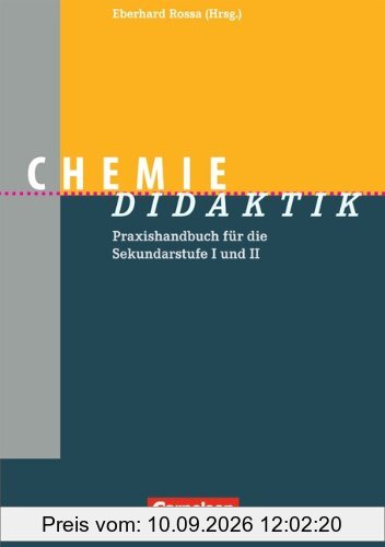 Fachdidaktik: Chemie-Didaktik: Praxishandbuch für die Sekundarstufe I und II: Praxishandbuch für die Sekundarstufe 1 und 2