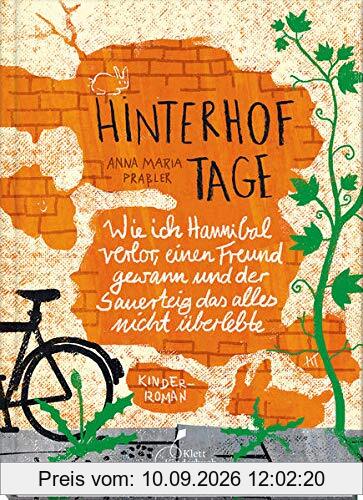 Hinterhoftage: Wie ich Hannibal verlor, einen Freund gewann und der Sauerteig das alles nicht überlebte