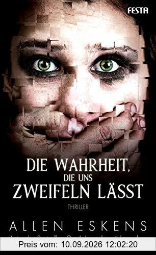 Die Wahrheit, die uns zweifeln lässt: Thriller