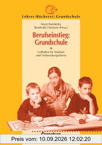 Lehrerbücherei Grundschule: Berufseinstieg: Grundschule: Leitfaden für Studium und Vorbereitungsdienst
