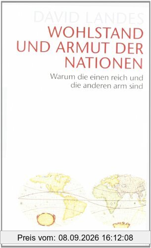 Wohlstand und Armut der Nationen: Warum die einen reich und die anderen arm sind