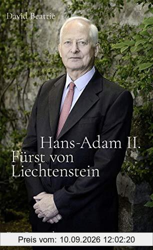 Hans-Adam II. Fürst von Liechtenstein - Eine Biografie: Mit einem Überblick über die Geschichte des Hauses Liechtenstein