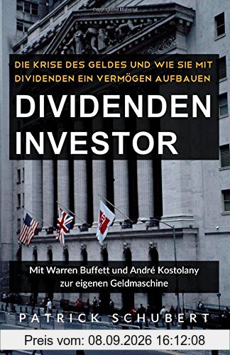 Dividenden Investor: Die Krise des Geldes und wie Sie mit Dividenden ein Vermögen aufbauen
