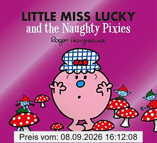 Little Miss Lucky and the Naughty Pixies: A laugh-out-loud fairy tale inspired children's story book (Mr. Men & Little Miss Magic)
