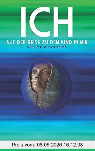 ICH auf der Reise zu dem Kind in mir: Wege der Selbstfindung