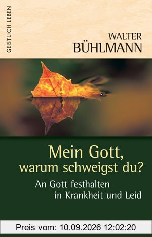 Mein Gott, warum schweigst du? An Gott festhalten in Krankheit und Leid