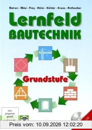 Lernfeld Bautechnik, Grundstufe, Lehrbuch: Mit vielen Versuchen, Beispielen, projektbezogenen und handlungsorientierten Aufgaben sowie zahlreichen mehrfarbigen Abbildungen