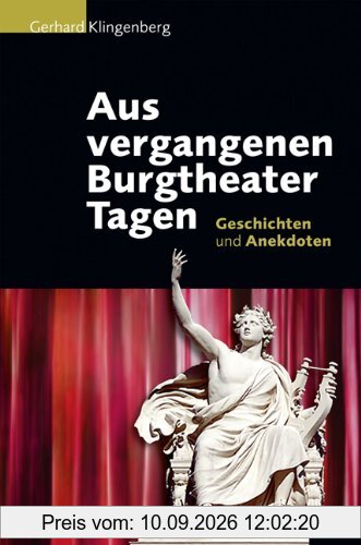 Aus vergangenen Burgtheater-Tagen: Geschichten und Anekdoten