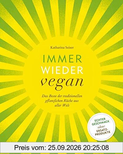 Immer wieder vegan: Das Beste der traditionellen pflanzlichen Küche aus aller Welt.