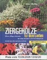 Ziergehölze für den Garten. Pflanzen - Pflegen - Schneiden. Die richtige Auswahl für jeden Verwendungszweck. Die 250 besten Arten und Sorten im Porträt