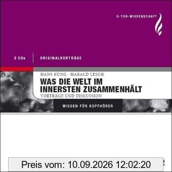 Was die Welt im Innersten zusammenhält. Vorträge und Diskussion. O-Ton Wissenschaft