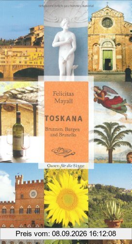 Toskana: Brunnen, Burgen und Brunello. Oasen für die Sinne