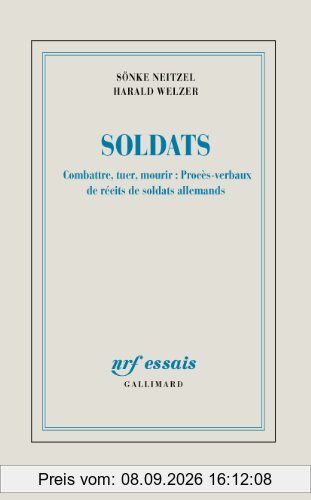 Soldats : combattre, tuer, mourir : procès-verbaux de récits de soldats allemands