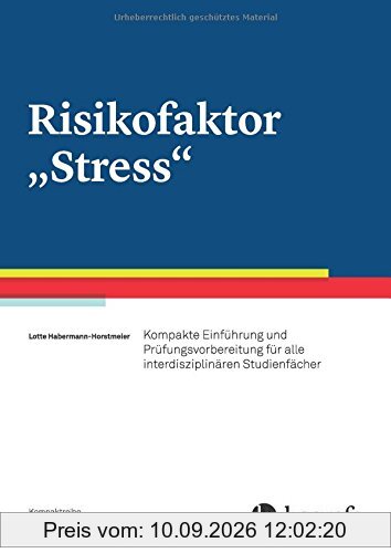 Risikofaktor Stress: Kompakte Einführung und Prüfungsvorbereitung für alle interdisziplinären Studienfächer