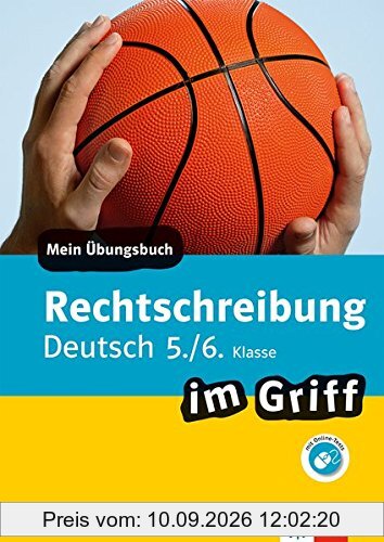 Klett Rechtschreibung im Griff Deutsch 5./6. Klasse: Mein Übungsbuch für Gymnasium und Realschule