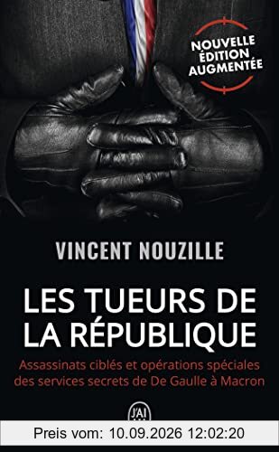 Les tueurs de la République : assassinats ciblés et opérations spéciales des services secrets de De Gaulle à Macron