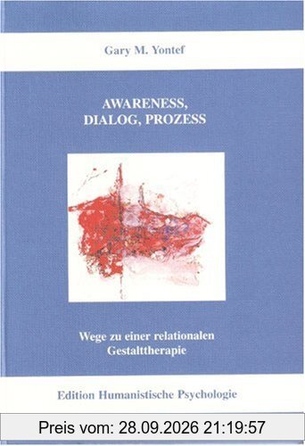 Awareness, Dialog, Prozess: Wege zu einer relationalen Gestalttherapie