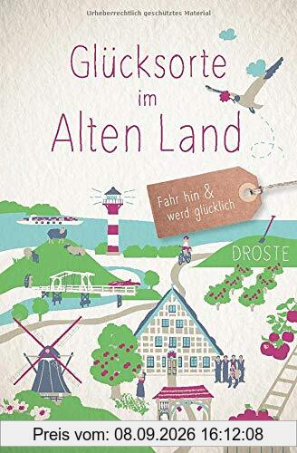Glücksorte im Alten Land: Fahr hin und werd glücklich