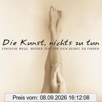 Die Kunst, nichts zu tun: Einfache Wege, wieder Zeit für sich selbst zu finden