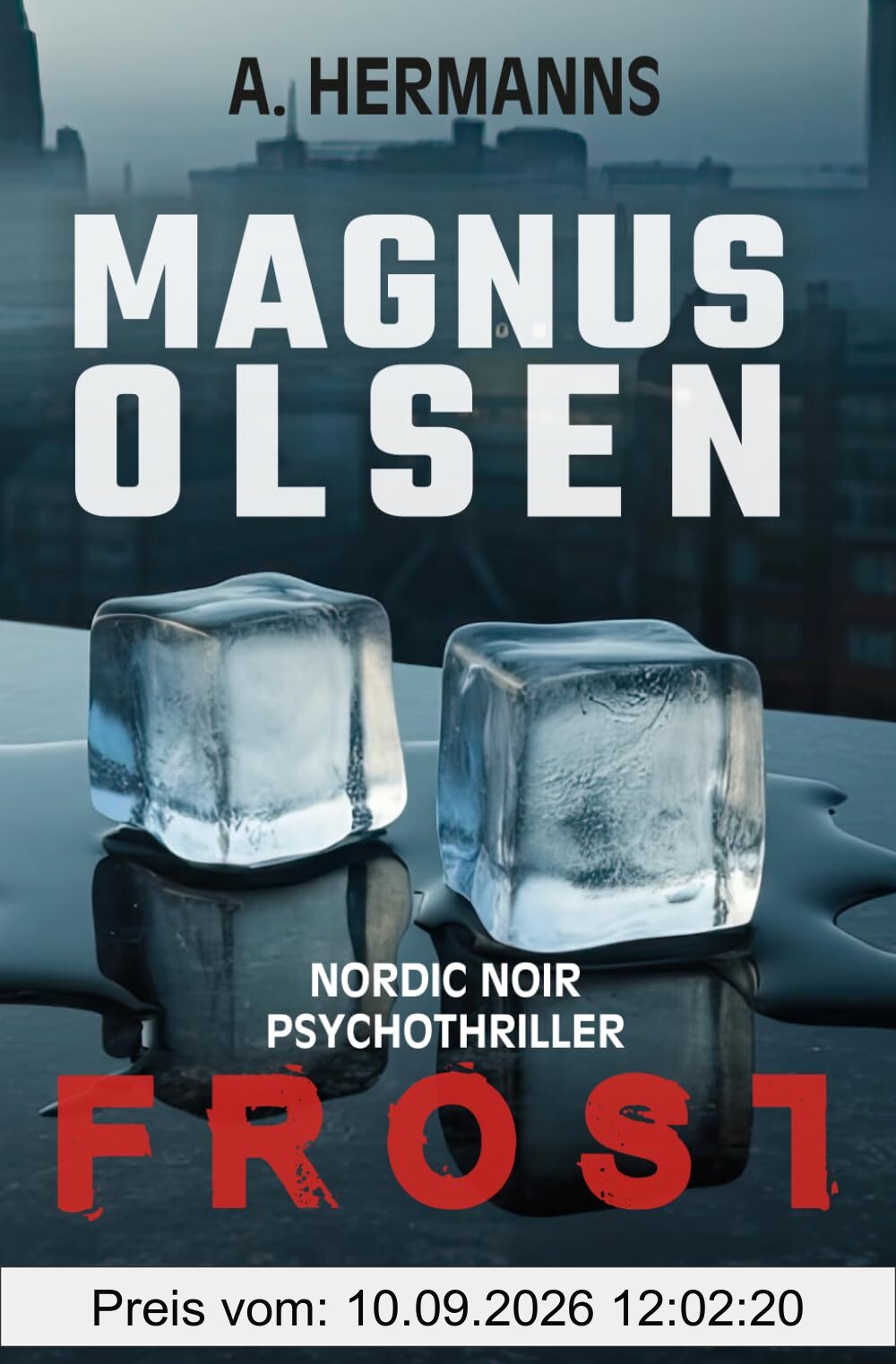 Frost: Magnus Olsen - Im Sog des Grauens aus eisiger Gewalt - (Nordic Noir Psychothriller 2)