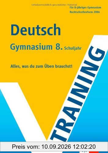 Training Deutsch. 8. Klasse Gymnasium: Alles, was du zum Üben brauchst. Rechtschreibreform 2006