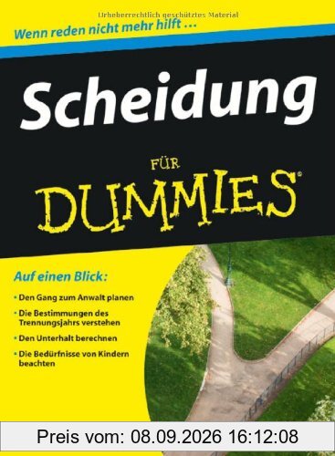 Scheidung für Dummies: Den Gang zum Anwalt planen / Die Bestimmungen des Trennungsjahrs verstehen / Den Unterhalt berechnen / Die Bedürftigen Kindern beachten (Fur Dummies)