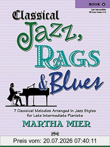 Martha Mier Classical Jazz, Rags & Blues (Buch 4) (Classical Jazz, Rags & Blues, Late Intermediate, Uk Exam Grades 4-5)